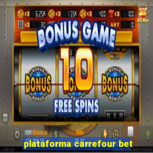 plataforma carrefour bet